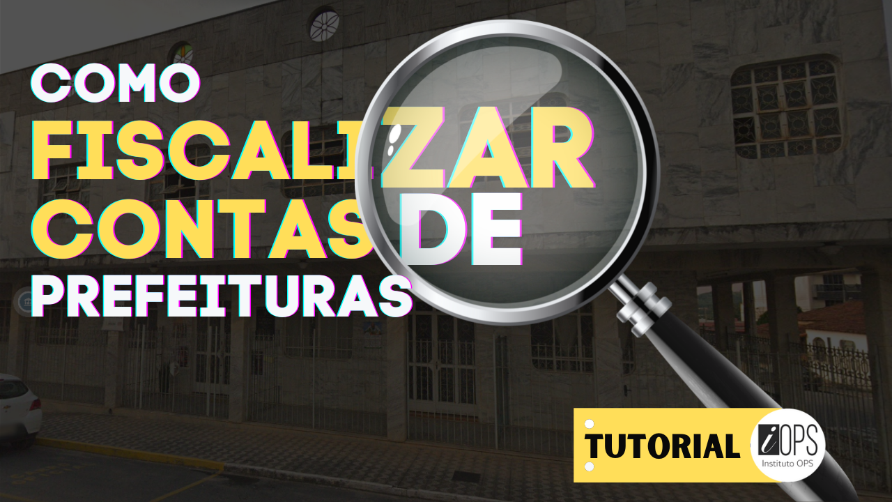 Instituto OPS lança novo tutorial de fiscalização de contas municipais