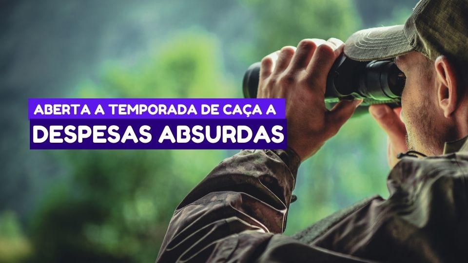 Aberta a temporada de caça a Despesas Absurdas