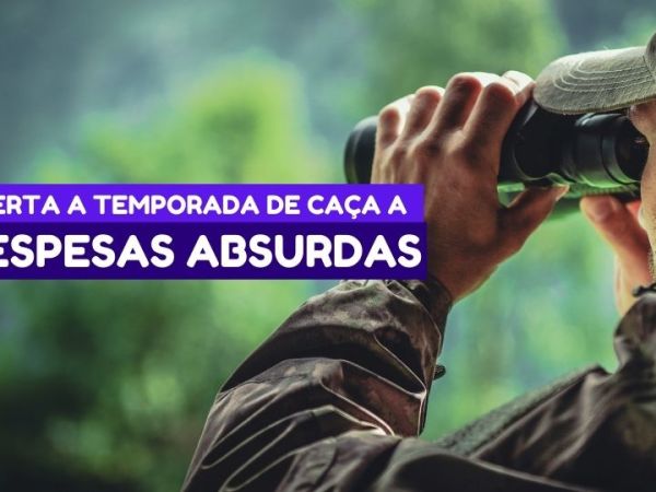 Aberta a temporada de caça a Despesas&nbsp;Absurdas